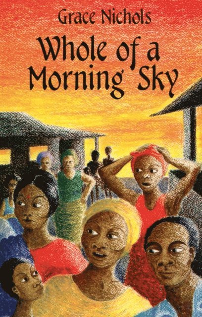 Grace Nichols - Whole Of A Morning Sky, E-bok