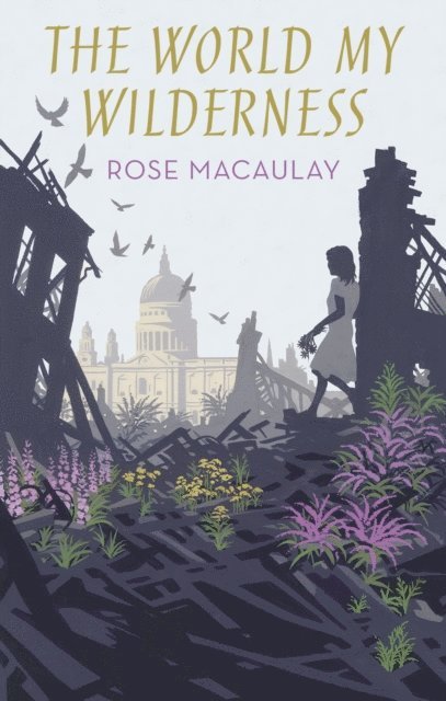 Rose Macaulay - World My Wilderness, E-bok