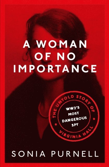 Sonia Purnell - Woman of No Importance, E-bok