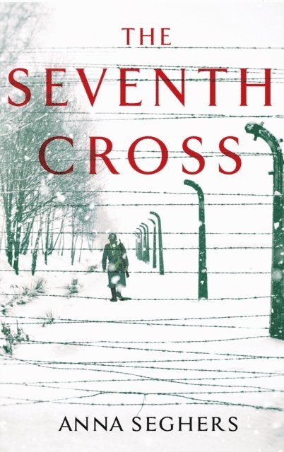 Anna Seghers - Seventh Cross, E-bok