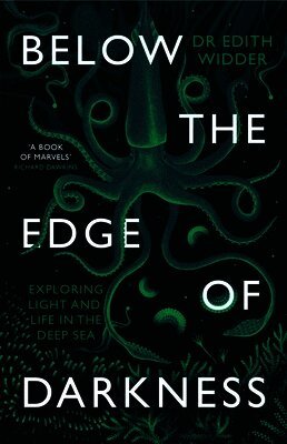 Below the Edge of Darkness by Edith Widder