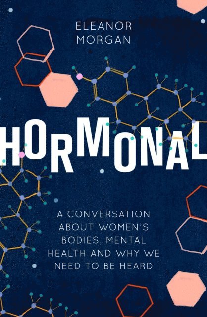 Eleanor Morgan - Hormonal, E-bok