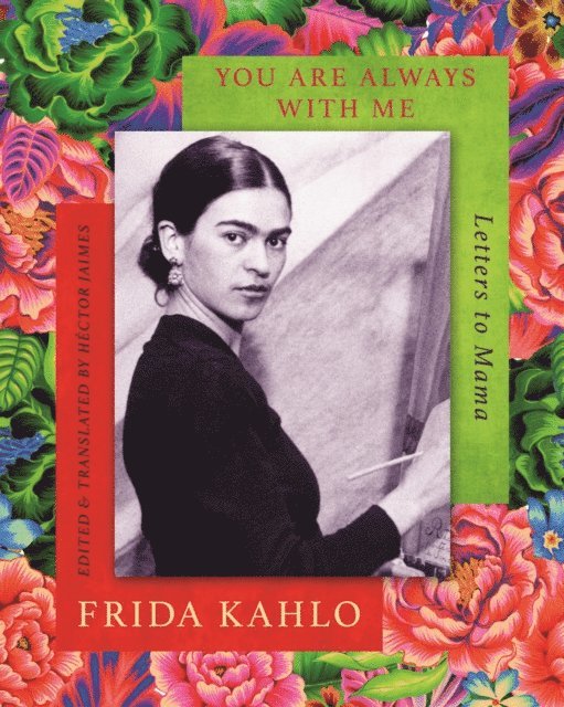 Frida Kahlo - You are Always With Me, E-bok