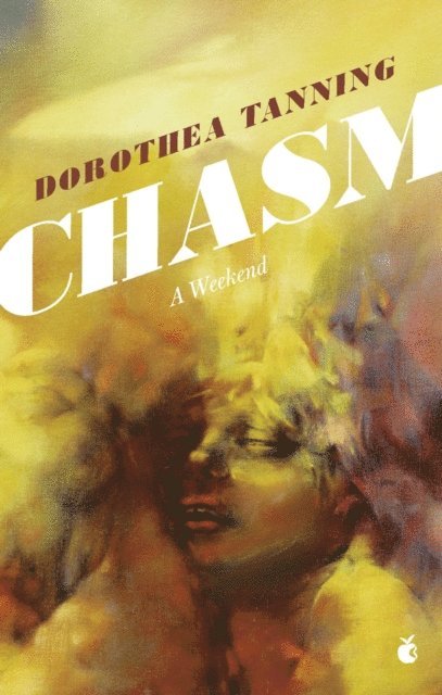 Dorothea Tanning - Chasm: A Weekend, E-bok