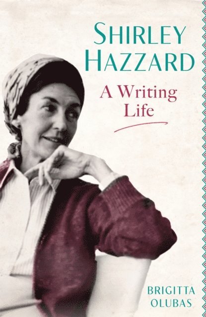 Brigitta Olubas - Shirley Hazzard: A Writing Life, E-bok