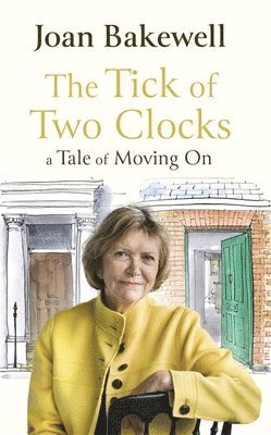 Joan Bakewell - Tick of Two Clocks, Inbunden
