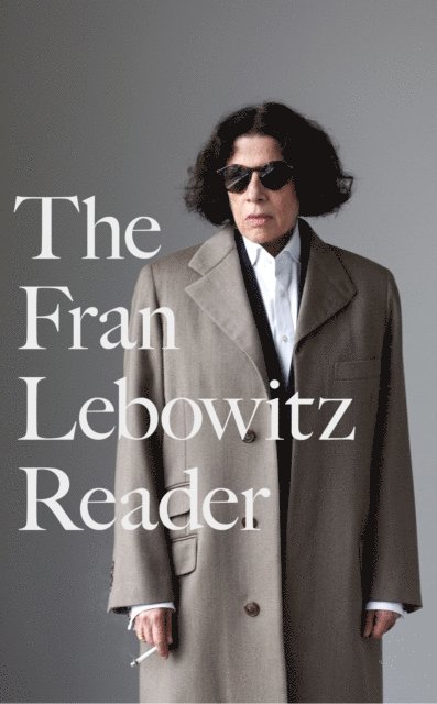 Fran Lebowitz - Fran Lebowitz Reader, E-bok