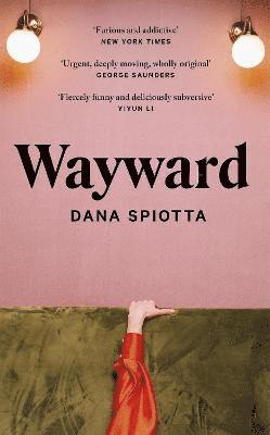 Dana Spiotta - Wayward, Inbunden