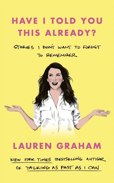 Lauren Graham - Have I Told You This Already?, E-bok