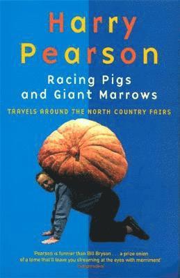 Harry Pearson - Racing Pigs And Giant Marrows, Häftad