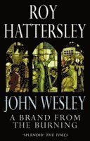 John Wesley: A Brand From The Burning