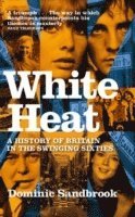 White Heat av Dominic Sandbrook