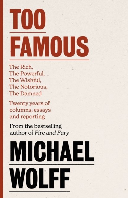 Michael Wolff - Too Famous, E-bok