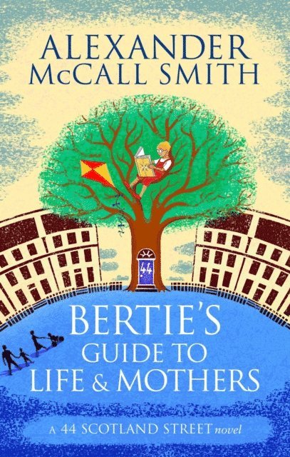 Alexander McCall Smith - Bertie's Guide to Life and Mothers, E-bok