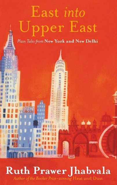 Ruth Prawer Jhabvala - East Into Upper East, E-bok