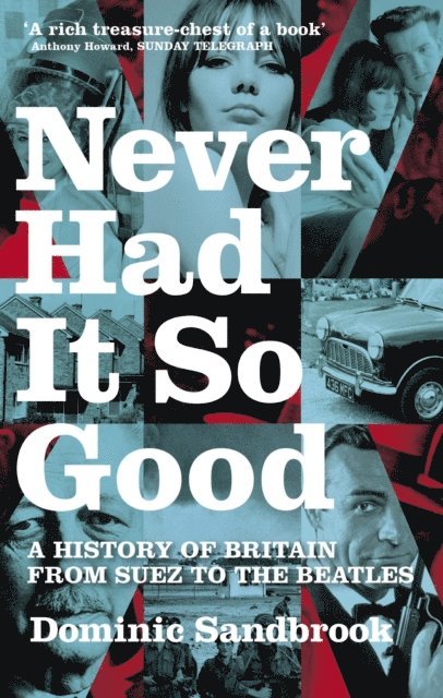 Dominic Sandbrook - Never Had It So Good, E-bok