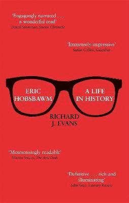 Richard J. Evans FBA, FRSL, FRHistS - Eric Hobsbawm: A Life in History, Häftad