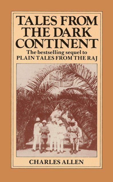 Charles Allen - Tales From the Dark Continent, E-bok