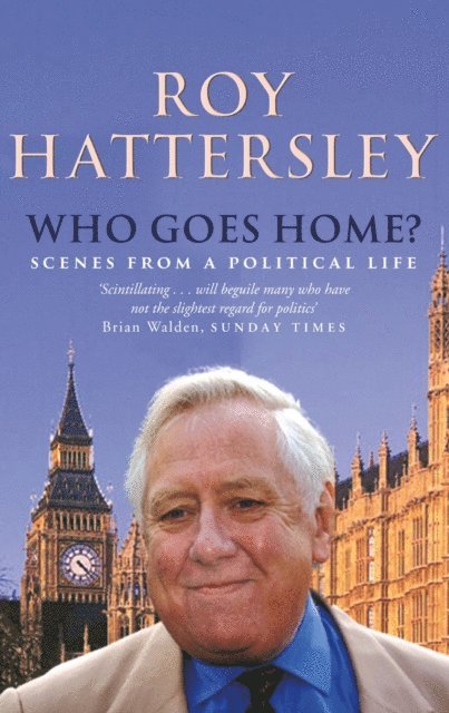Roy Hattersley - Who Goes Home?, E-bok