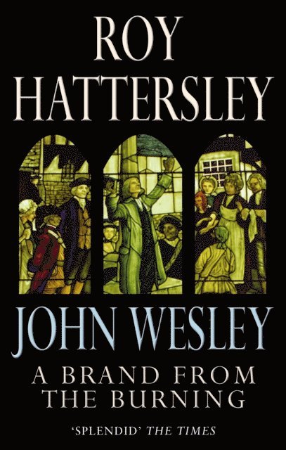 Roy Hattersley - John Wesley: A Brand From The Burning, E-bok
