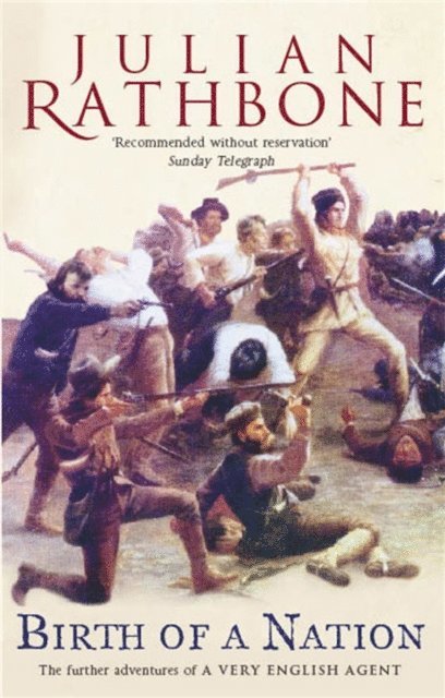 Julian Rathbone - Birth Of A Nation: A Novel, E-bok