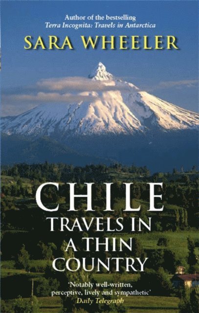 Sara Wheeler - Chile: Travels In A Thin Country, E-bok