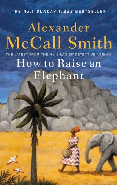 Alexander McCall Smith - How to Raise an Elephant, Häftad