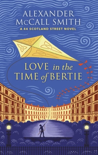 Alexander McCall Smith - Love in the Time of Bertie, E-bok