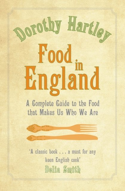 Dorothy Hartley - Food In England, E-bok