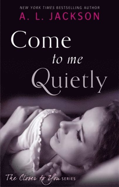 A. L. Jackson - Come to Me Quietly, E-bok
