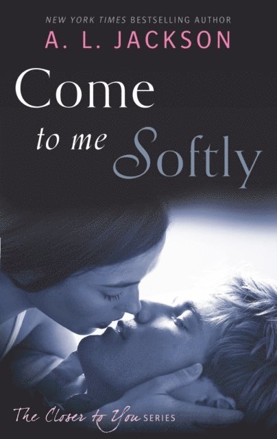 A. L. Jackson - Come to Me Softly, E-bok