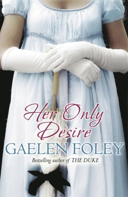 Gaelen Foley - Her Only Desire, E-bok