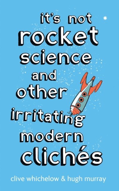 Hugh Murray, Clive Whichelow - It's Not Rocket Science, E-bok