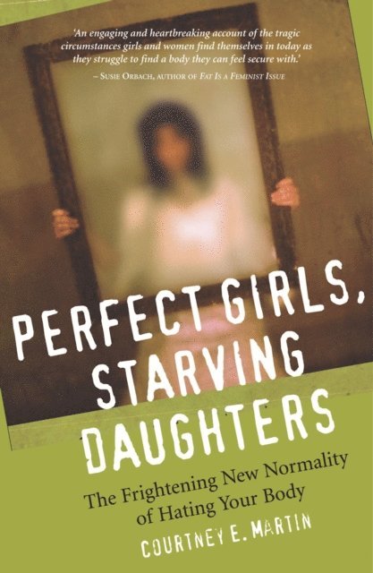 Courtney E. Martin - Perfect Girls, Starving Daughters, E-bok