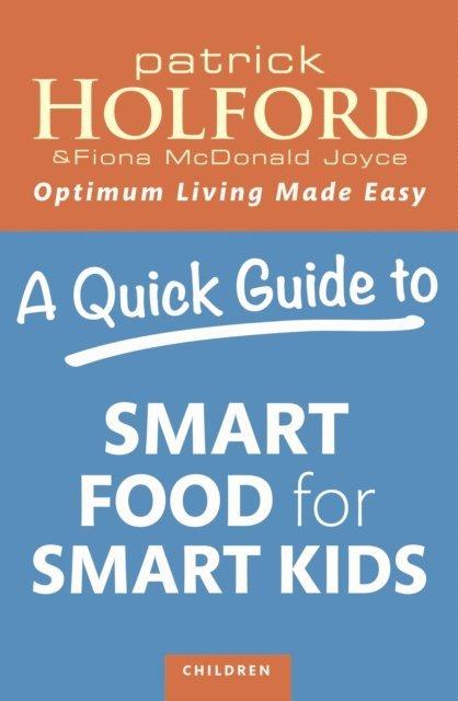 Fiona McDonald Joyce, Patrick Holford - Quick Guide to Smart Food for Smart Kids, E-bok