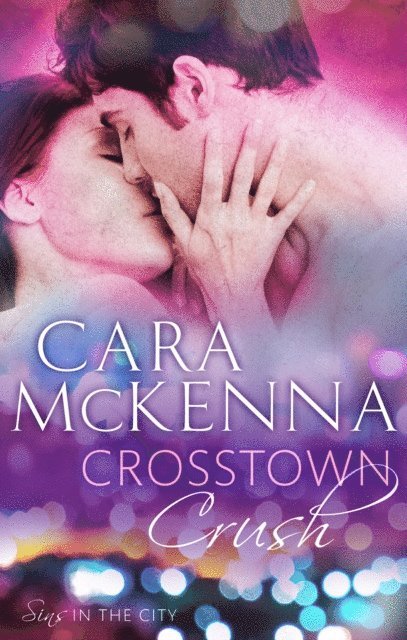 Cara McKenna - Crosstown Crush, E-bok