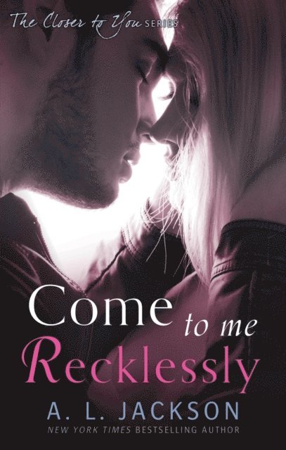 A. L. Jackson - Come to Me Recklessly, E-bok