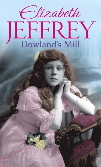 Elizabeth Jeffrey - Dowland's Mill, E-bok