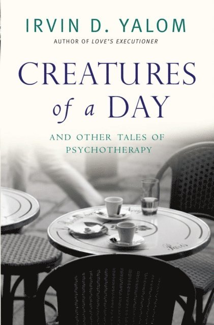 Irvin D. Yalom - Creatures of a Day, E-bok