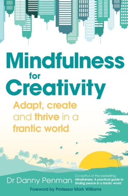 Danny Penman - Mindfulness for a More Creative Life, E-bok