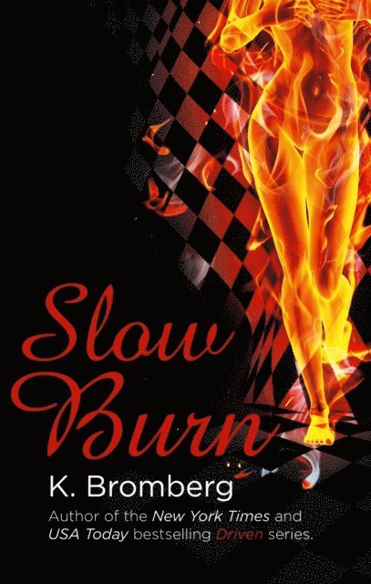 K. Bromberg - Slow Burn, E-bok