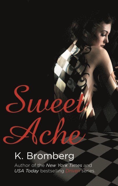 K. Bromberg - Sweet Ache, E-bok