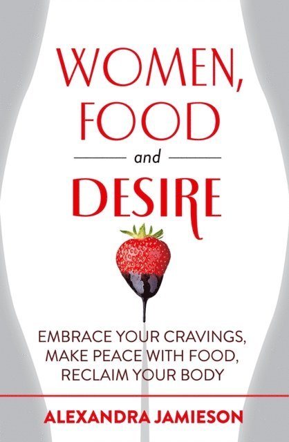 Alexandra Jamieson - Women, Food and Desire, E-bok. Tillgänglighet: Lägg i varukorg