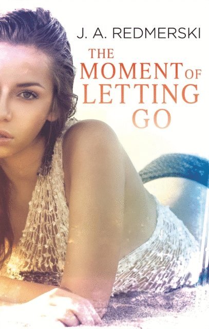 J. A. Redmerski - Moment of Letting Go, E-bok