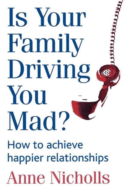 Anne Nicholls - Is Your Family Driving You Mad?, E-bok