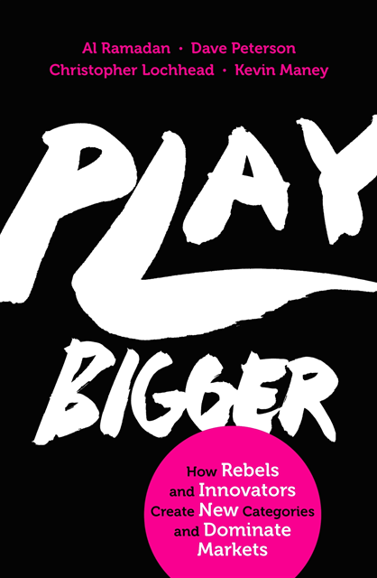 Kevin Maney, Christopher Lochhead, Dave Peterson, Al Ramadan - Play Bigger, E-bok