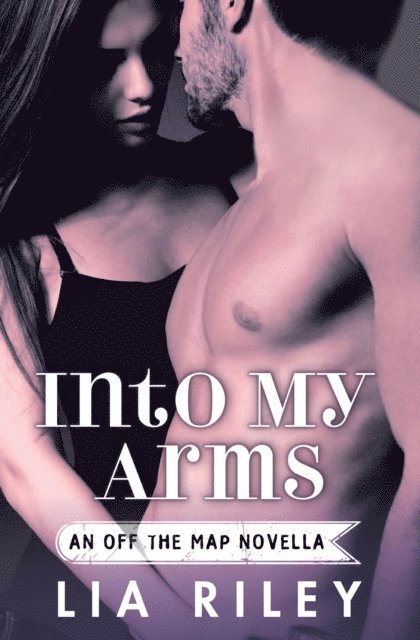 Lia Riley - Into My Arms, E-bok