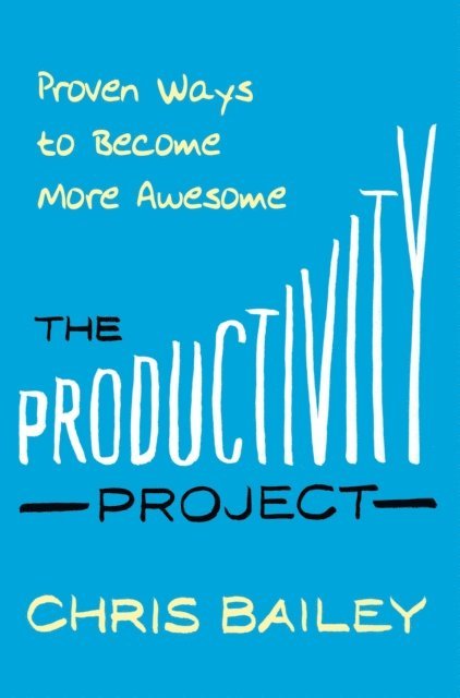 Chris Bailey - Productivity Project, E-bok