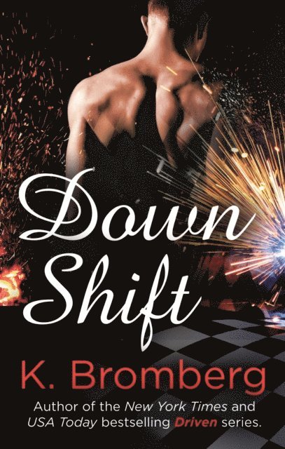 K. Bromberg - Down Shift, E-bok