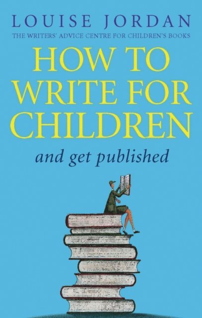 Louise Jordan - How To Write For Children And Get Published, E-bok. Tillgänglighet: Lägg i varukorg